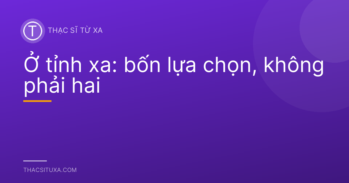 Ở tỉnh xa: bốn lựa chọn, không phải hai