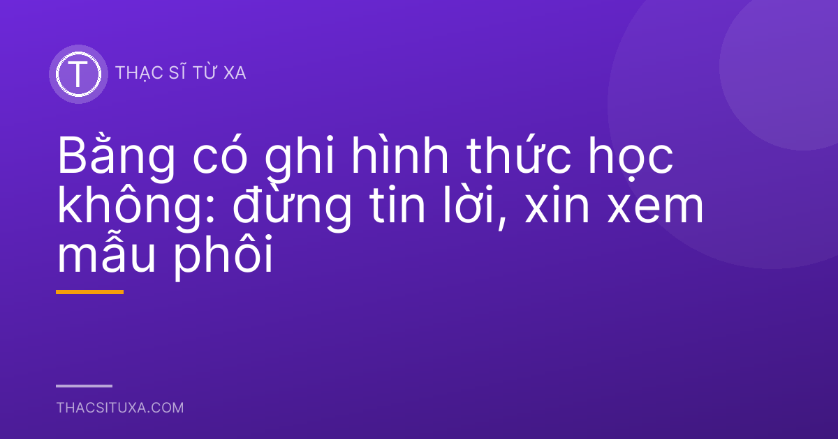 Bằng có ghi hình thức học không: đừng tin lời, xin xem mẫu phôi