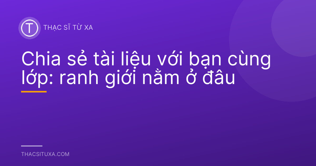 Chia sẻ tài liệu với bạn cùng lớp: ranh giới nằm ở đâu