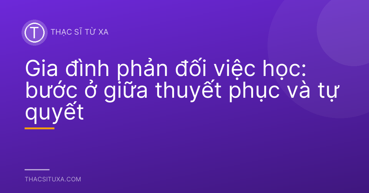 Gia đình phản đối việc học: bước ở giữa thuyết phục và tự quyết