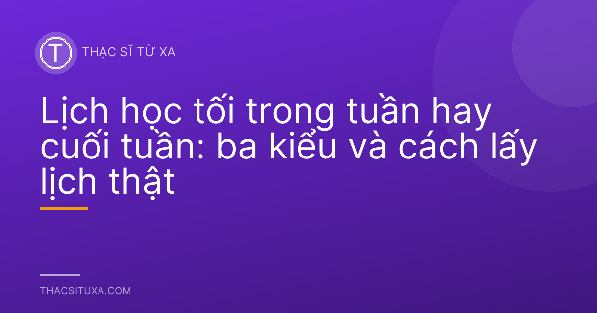 Lịch học tối trong tuần hay cuối tuần: ba kiểu và cách lấy lịch thật