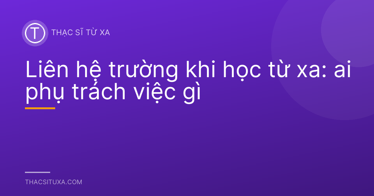 Liên hệ trường khi học từ xa: ai phụ trách việc gì
