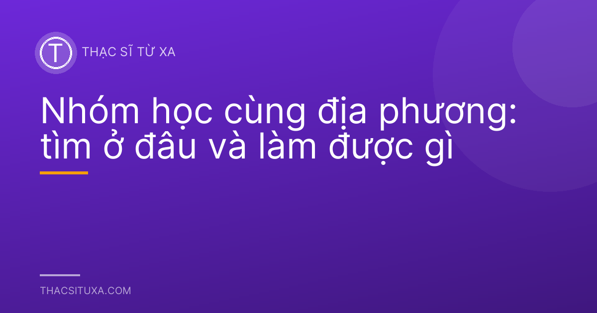 Nhóm học cùng địa phương: tìm ở đâu và làm được gì