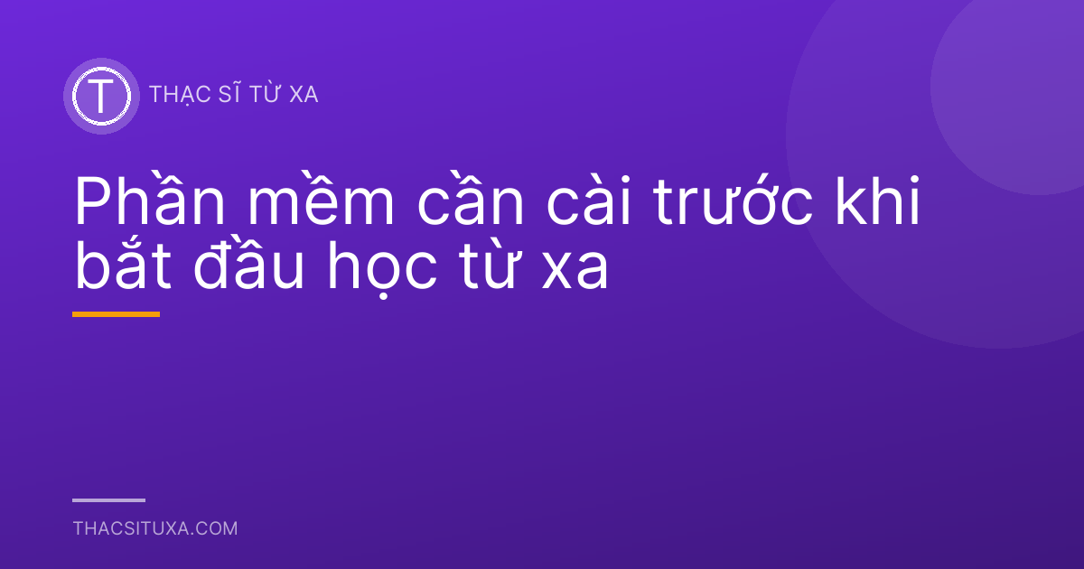 Phần mềm cần cài trước khi bắt đầu học từ xa