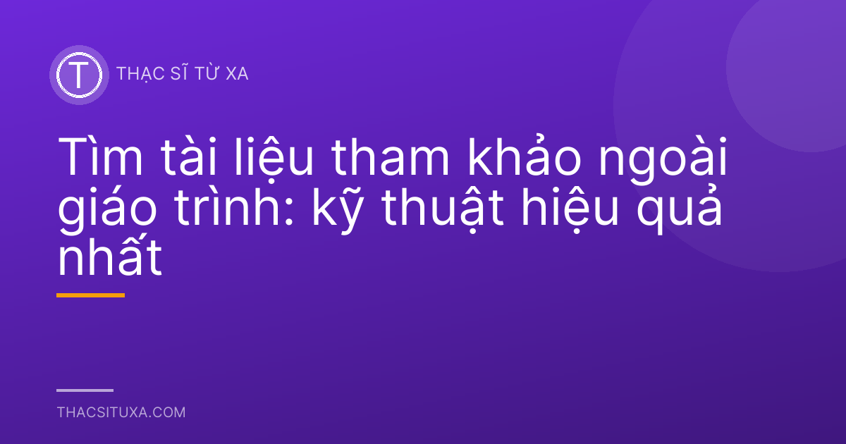 Tìm tài liệu tham khảo ngoài giáo trình: kỹ thuật hiệu quả nhất