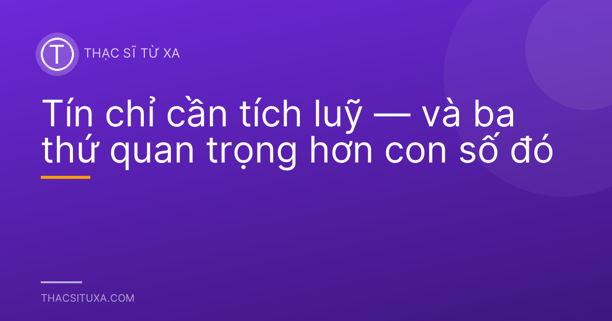 Tín chỉ cần tích luỹ — và ba thứ quan trọng hơn con số đó