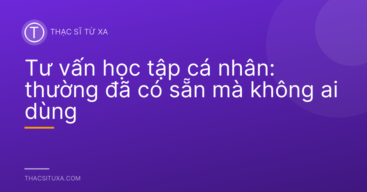 Tư vấn học tập cá nhân: thường đã có sẵn mà không ai dùng