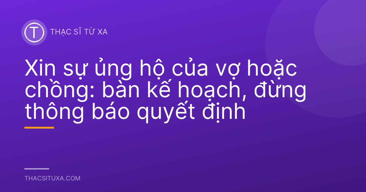 Xin sự ủng hộ của vợ hoặc chồng: bàn kế hoạch, đừng thông báo quyết định